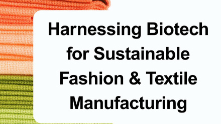 Harnessing+Biotech+for+Sustainable+Fashion+%26+Textile+Manufacturing+flyer+version.jpg